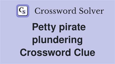 pirate's plunder nyt|Pirate's plunder Crossword Clue .